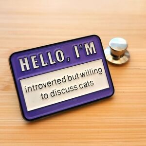 5/$30 Hello, I'm Introverted But Willing To Discuss Cats Pin